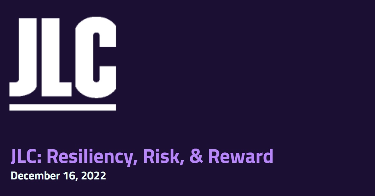 JLC: Resiliency, Risk, & Reward