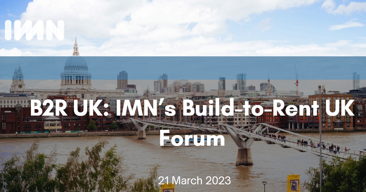 B2R UK: IMN’s Build-to-Rent UK Forum