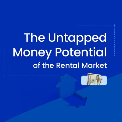 The Untapped Money Potential of the Rental Market